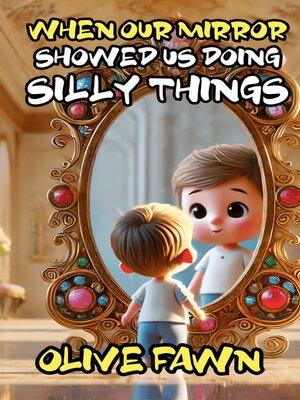 cover image of When Our Mirror Showed Us Doing Silly Things